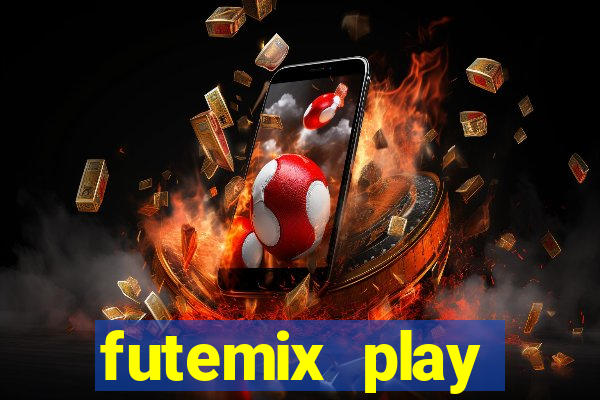 futemix play futebol ao vivo